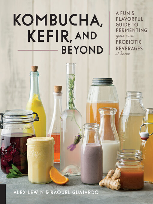 Title details for Kombucha, Kefir, and Beyond by Alex Lewin - Available